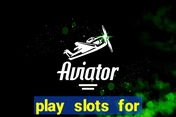 play slots for free no downloads