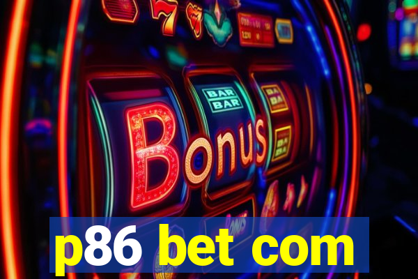 p86 bet com