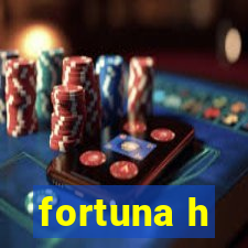 fortuna h