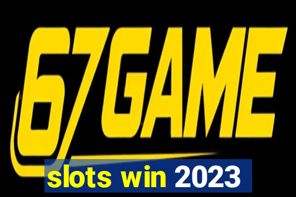 slots win 2023