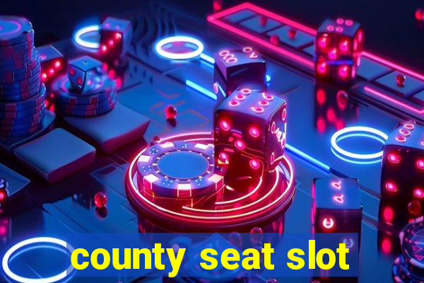 county seat slot