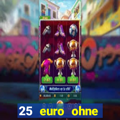 25 euro ohne einzahlung casino