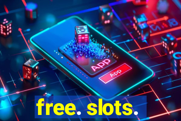 free. slots.