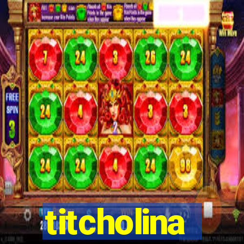 titcholina