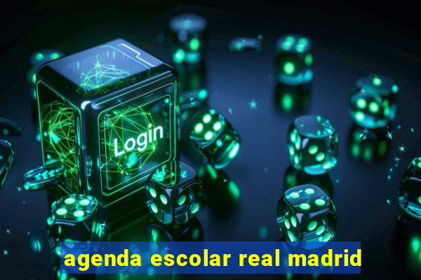 agenda escolar real madrid