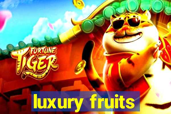 luxury fruits