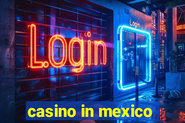 casino in mexico