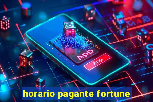 horario pagante fortune