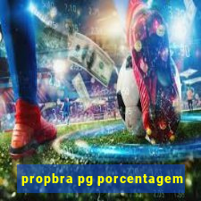 propbra pg porcentagem