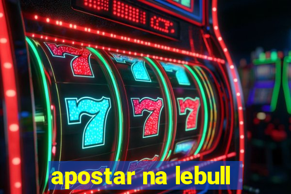 apostar na lebull