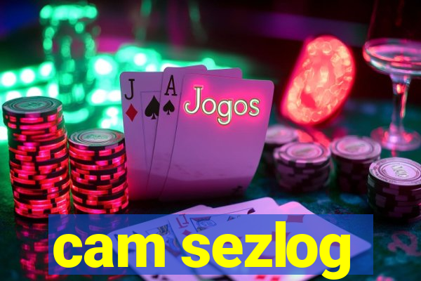 cam sezlog