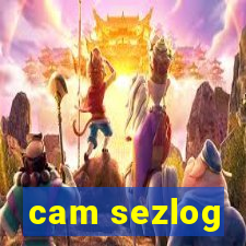 cam sezlog