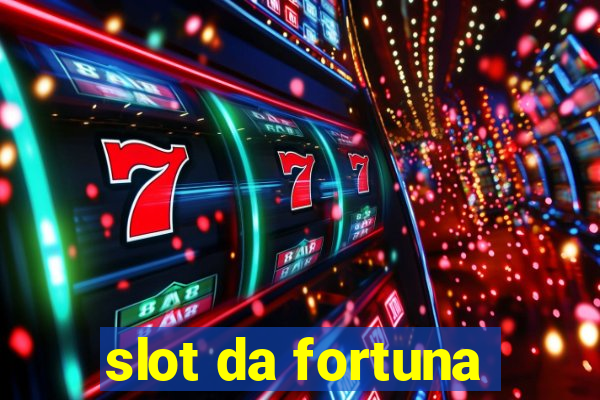 slot da fortuna