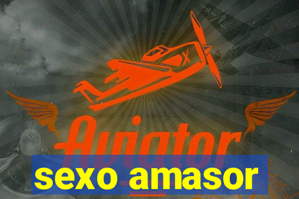 sexo amasor