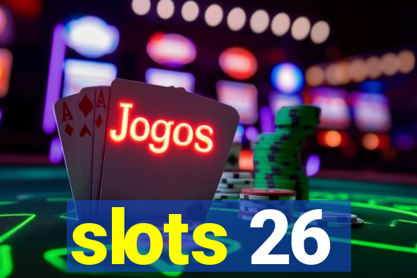 slots 26