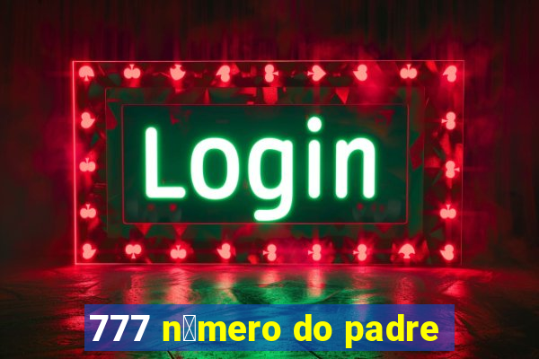 777 n煤mero do padre