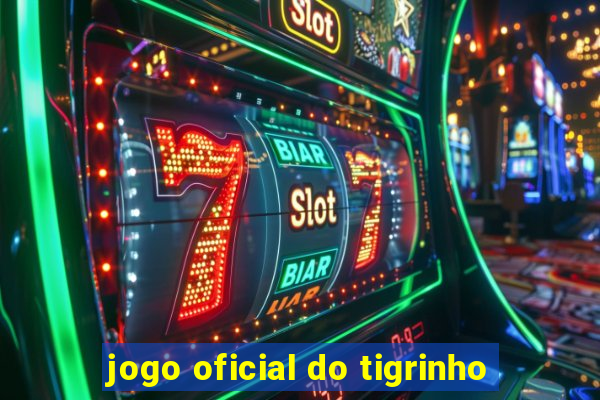 jogo oficial do tigrinho