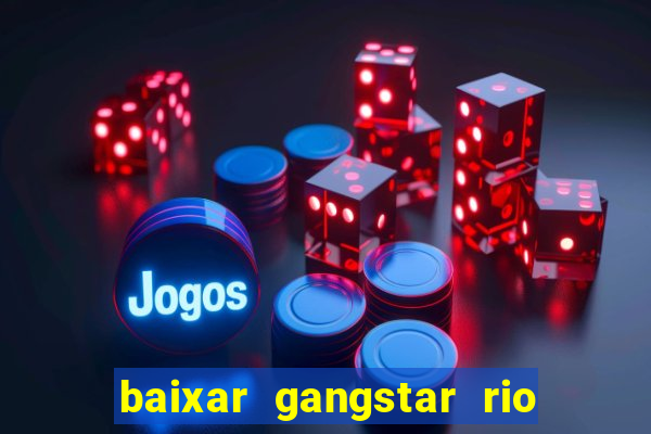 baixar gangstar rio cidade dos santos java