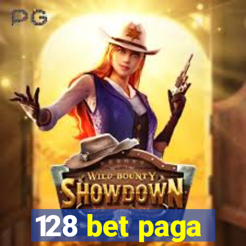 128 bet paga