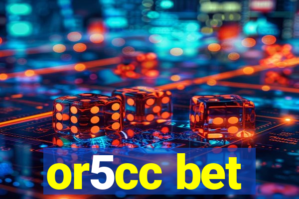 or5cc bet