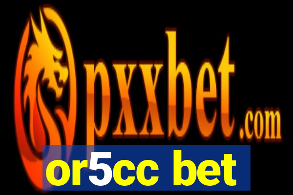 or5cc bet