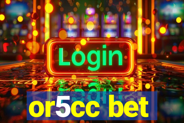 or5cc bet