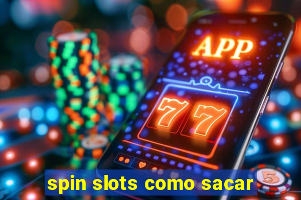 spin slots como sacar