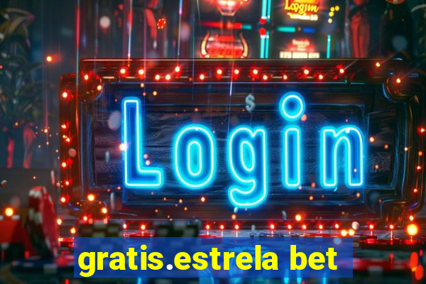 gratis.estrela bet