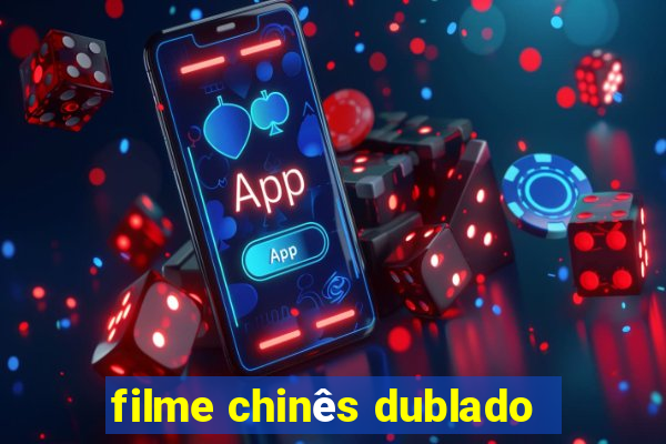 filme chinês dublado