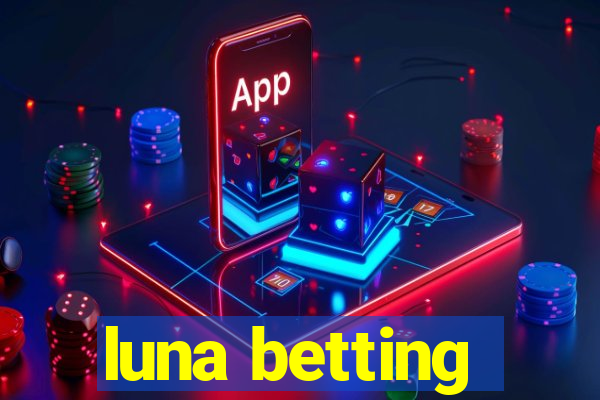 luna betting