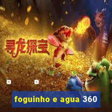 foguinho e agua 360