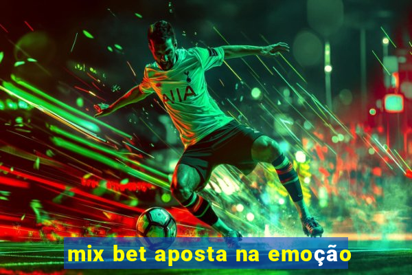 mix bet aposta na emoção