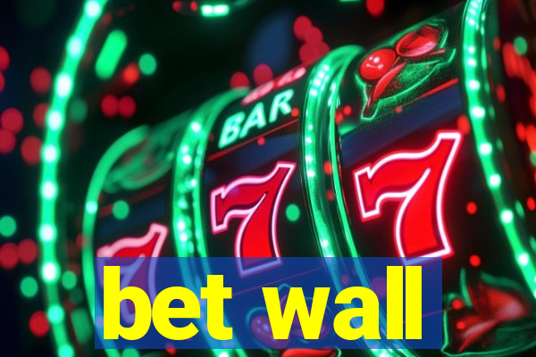 bet wall