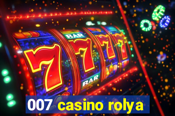 007 casino rolya