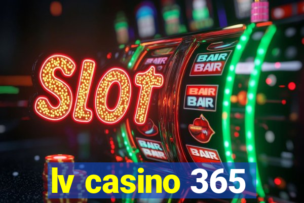 lv casino 365