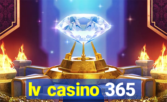 lv casino 365