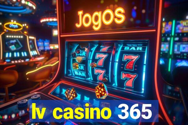 lv casino 365