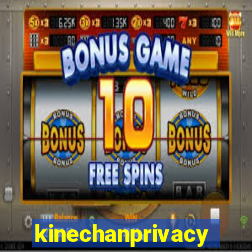 kinechanprivacy