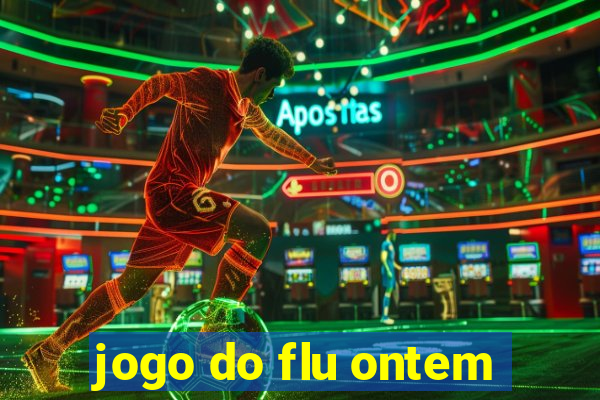 jogo do flu ontem