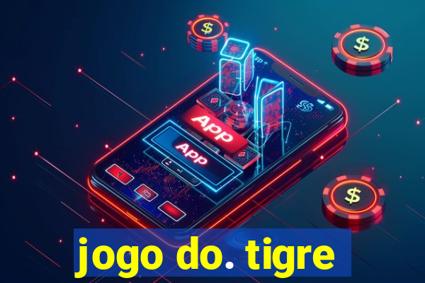 jogo do. tigre