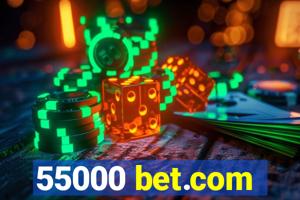 55000 bet.com