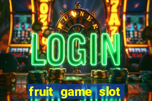 fruit game slot machine online