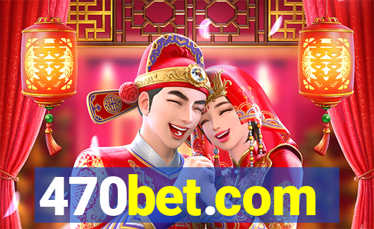 470bet.com