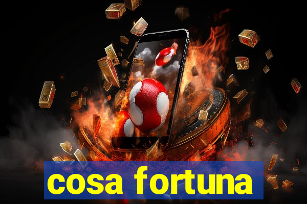 cosa fortuna