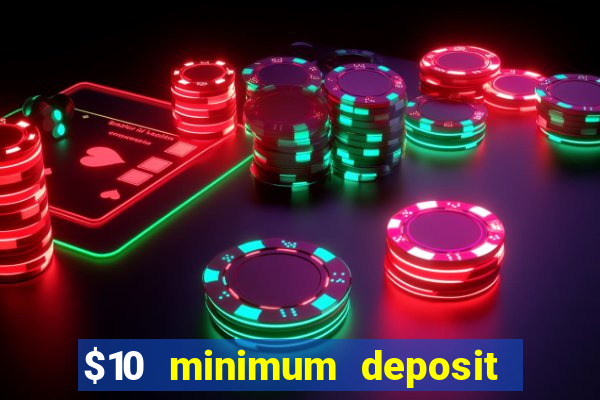 $10 minimum deposit casino usa