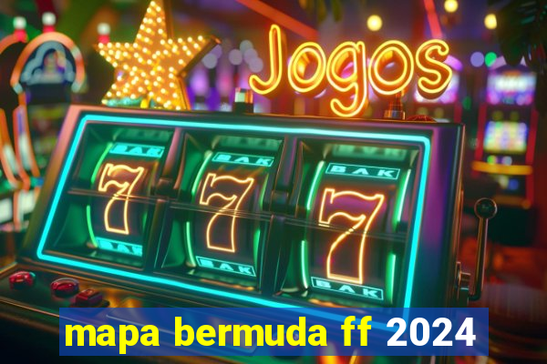 mapa bermuda ff 2024