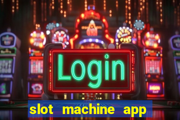 slot machine app real money