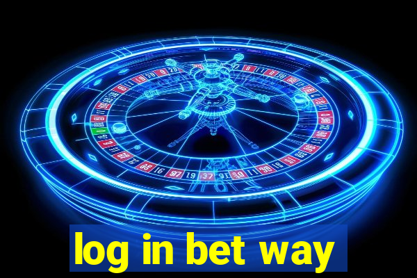 log in bet way