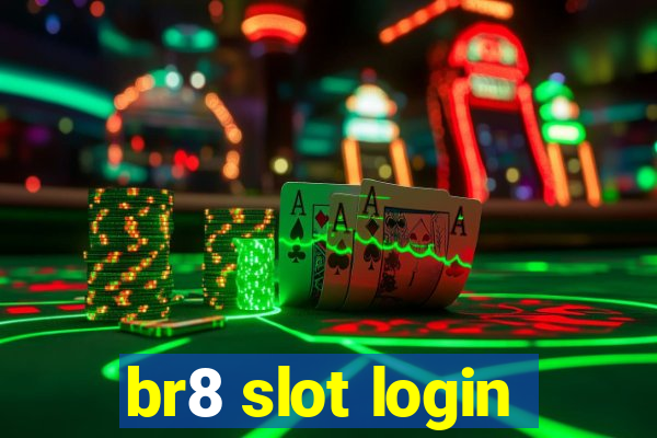 br8 slot login