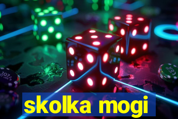 skolka mogi